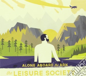 Leisure Society (The) - Alone Aboard The Ark cd musicale di Leisure Society