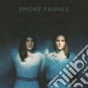 Smoke Fairies - Smoke Fairies cd