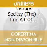 Leisure Society (The) - Fine Art Of Hanging On cd musicale di Leisure Society