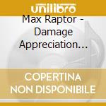 Max Raptor - Damage Appreciation Ep cd musicale di Max Raptor