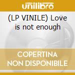 (LP VINILE) Love is not enough cd
