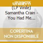 (LP Vinile) Samantha Crain - You Had Me At Goodbay (Ltd Edition) lp vinile di Samantha Crain
