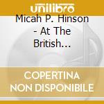 Micah P. Hinson - At The British Broadcasting Corporation cd musicale di Micah P Hinson