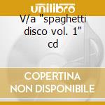 V/a 'spaghetti disco vol. 1' cd cd