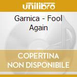 Garnica - Fool Again cd musicale di Garnica