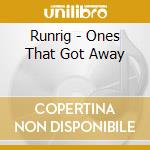 Runrig - Ones That Got Away cd