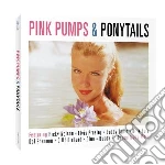 Pink Pumps & Ponytails (2 Cd) cd