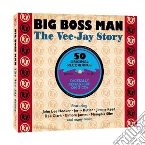 Big boss man the vee-jay story cd musicale di Artisti Vari