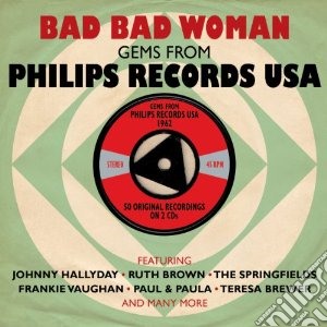 Bad Bad Woman - Philipsrecords Usa (2 Cd) cd musicale di Artisti Vari