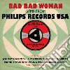 Bad Bad Woman - Philipsrecords Usa (2 Cd) cd