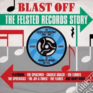 Blast OffThe Felsted Records Story / Various (2 Cd) cd musicale di Artisti Vari