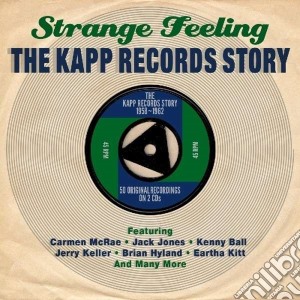 Strange FeelingThe Kapp Records Story (2 Cd) cd musicale di Artisti Vari