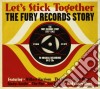 Let's Stick Together: The Fury Records Story (2 Cd) cd