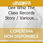 Gee Whiz The Class Records Story / Various (2 Cd) cd