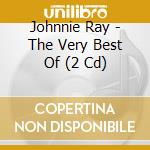 Johnnie Ray - The Very Best Of (2 Cd) cd musicale di Johnnie Ray??