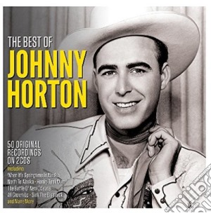 Johnny Horton - The Best Of (2 Cd) cd musicale di Johnny Horton