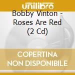 Bobby Vinton - Roses Are Red (2 Cd) cd musicale di Bobby Vinton