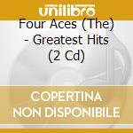 Four Aces (The) - Greatest Hits (2 Cd) cd musicale