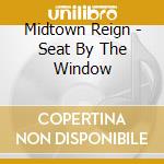 Midtown Reign - Seat By The Window cd