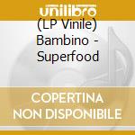 (LP Vinile) Bambino - Superfood lp vinile di Bambino