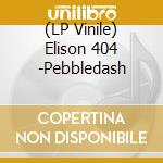 (LP Vinile) Elison 404 -Pebbledash vinile