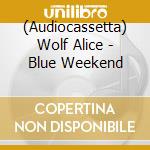 (Audiocassetta) Wolf Alice - Blue Weekend cd