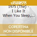 1975 (The) - I Like It When You Sleep, For You Are So Beautiful Yet So Unaware Of It cd