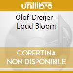 Olof Dreijer - Loud Bloom cd