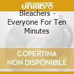 Bleachers - Everyone For Ten Minutes cd