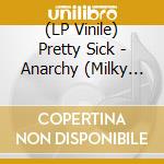 (LP Vinile) Pretty Sick - Anarchy (Milky Clear Vinyl) vinile