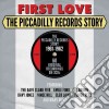 First Love: The Picadilly Records Story / Various (3 Cd) cd