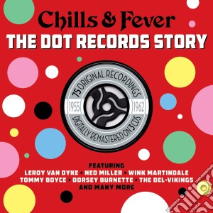 Chills (The) & Fever - The Dot Records 1955-1962 (3 Cd) cd musicale di Chills & Fever