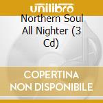 Northern Soul All Nighter (3 Cd) cd musicale
