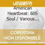 American Heartbeat: 60S Soul / Various (3 Cd) cd musicale
