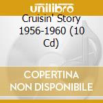 Cruisin' Story 1956-1960 (10 Cd) cd