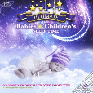 Paul Brooks - Ultimate Babies And Children's Sleep Time cd musicale di Paul Brooks