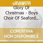 Glory Of Christmas - Boys Choir Of Seaford College.. cd