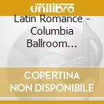 Latin Romance - Columbia Ballroom Orchestra cd