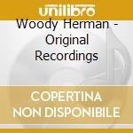 Woody Herman - Original Recordings cd musicale di Woody Herman