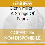 Glenn Miller - A Strings Of Pearls cd