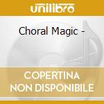 Choral Magic - cd