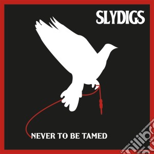 Slydigs - Never To Be Tamed cd musicale di Slydigs