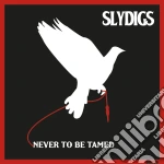 Slydigs - Never To Be Tamed cd