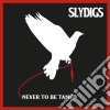 Slydigs - Never To Be Tamed cd