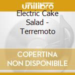 Electric Cake Salad - Terremoto cd musicale di Electric Cake Salad