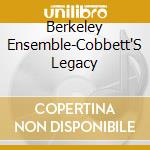 Berkeley Ensemble-Cobbett'S Legacy cd musicale di Terminal Video