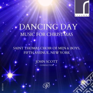 Saint Thomas Choir Of Men & Boys - Dancing Day: Music For Christmas cd musicale di Saint Thomas Choir Of Men & Boys