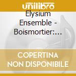 Elysium Ensemble - Boismortier: Six Sonates cd musicale di Boismortier:Vi Sonates