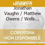 Jonathan Vaughn / Matthew Owens / Wells Cathedral Choi - Wells Cathedral Choir/Owens cd