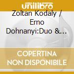 Zoltan Kodaly / Erno Dohnanyi:Duo & Trios - Smith / Hayes / Jenkinson cd musicale di Zoltan Kodaly / Erno Dohnanyi:Duo & Trios